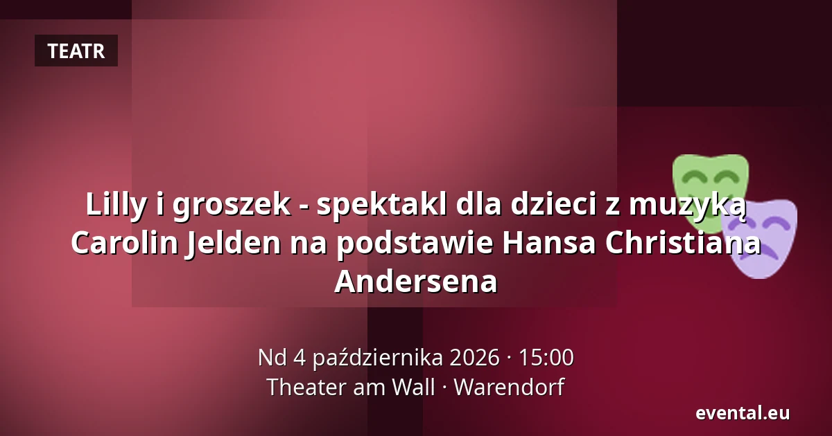 Lilly i groszek - spektakl dla dzieci z muzyką Carolin Jelden na podstawie Hansa Christiana Andersena — Theater am Wall, Warendorf