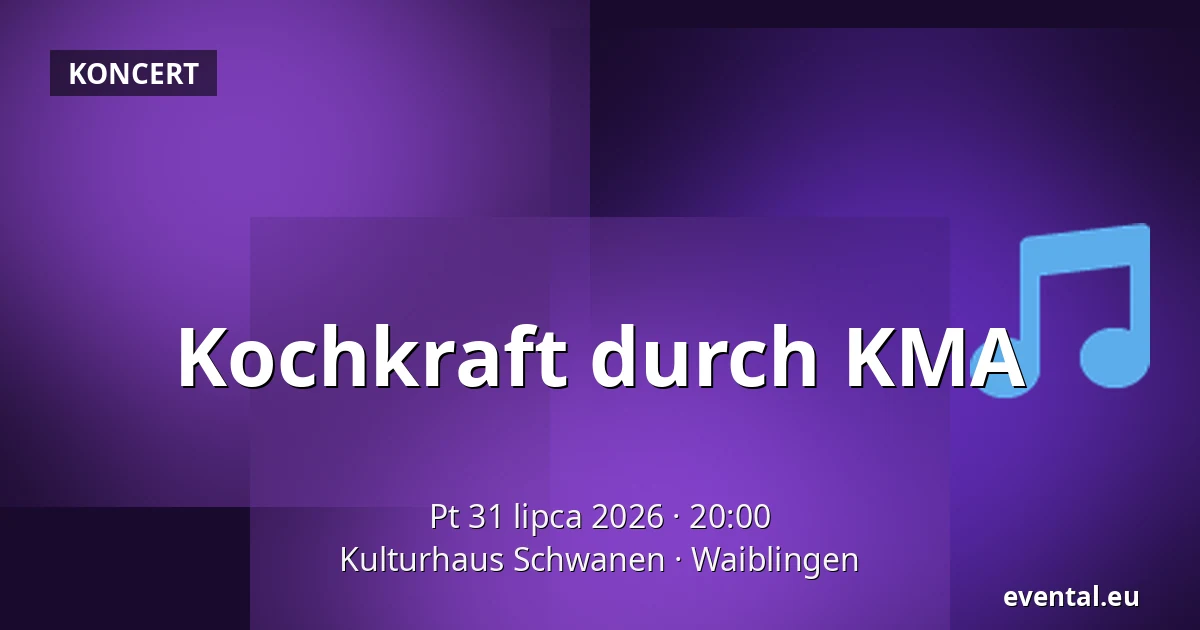 Kochkraft durch KMA — Kulturhaus Schwanen, Waiblingen