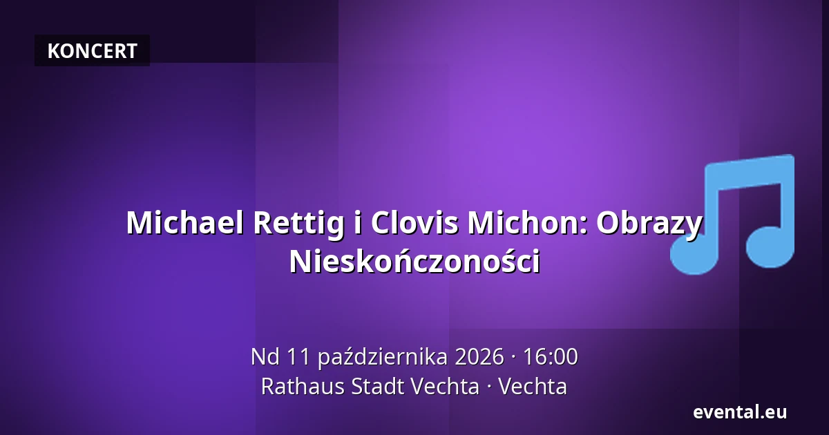 Michael Rettig i Clovis Michon: Obrazy Nieskończoności — Rathaus Stadt Vechta, Vechta