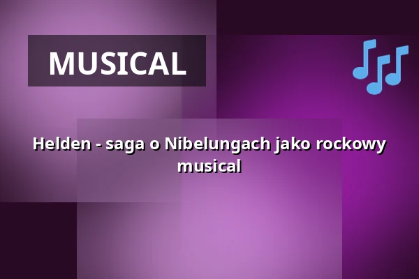 Helden - saga o Nibelungach jako rockowy musical — Galli Theater Berlin, Berlin