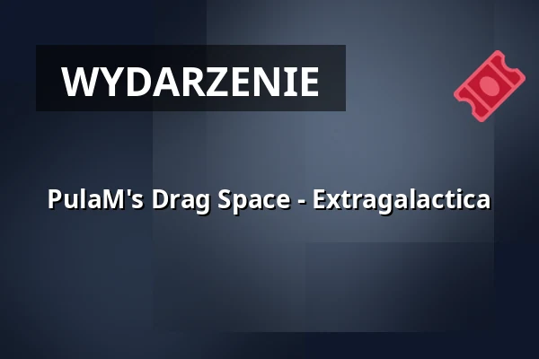 PulaM's Drag Space - Extragalactica — Kulturzentrum GREND, Essen