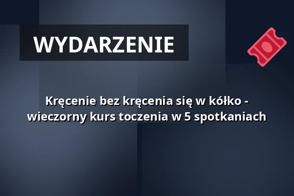 Kręcenie bez kręcenia się w kółko - wieczorny kurs toczenia w 5 spotkaniach — FABRIK, Freiburg im Breisgau