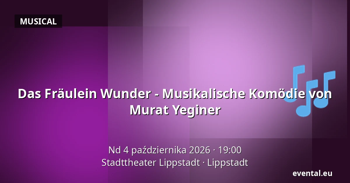 Das Fräulein Wunder - Musikalische Komödie von Murat Yeginer — Stadttheater Lippstadt, Lippstadt