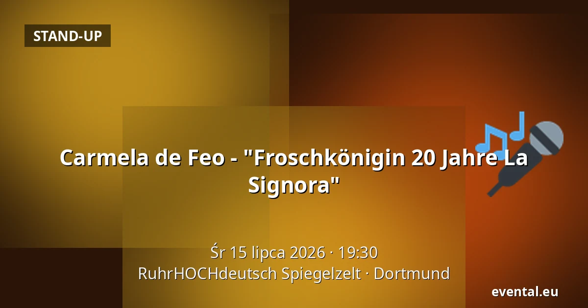 Carmela de Feo - "Froschkönigin 20 Jahre La Signora" — RuhrHOCHdeutsch Spiegelzelt, Dortmund
