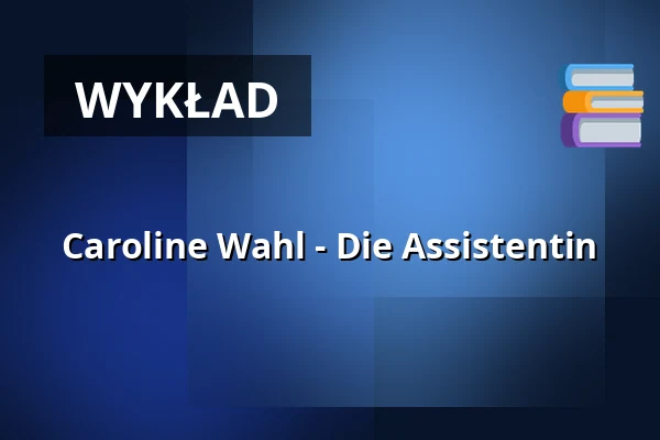 Caroline Wahl - Die Assistentin — Kulturstätte Globe, Coburg