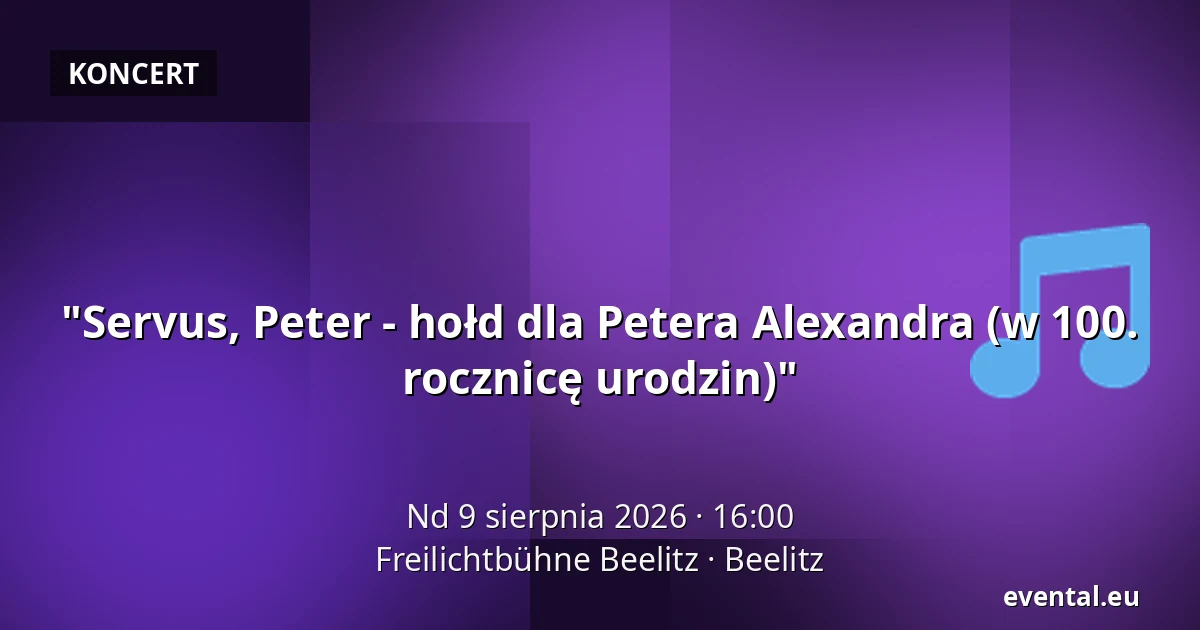 "Servus, Peter - hołd dla Petera Alexandra (w 100. rocznicę urodzin)" — Freilichtbühne Beelitz, Beelitz