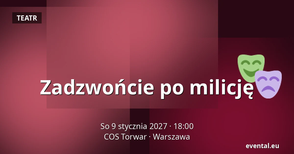 Zadzwońcie po milicję — COS Torwar, Warszawa