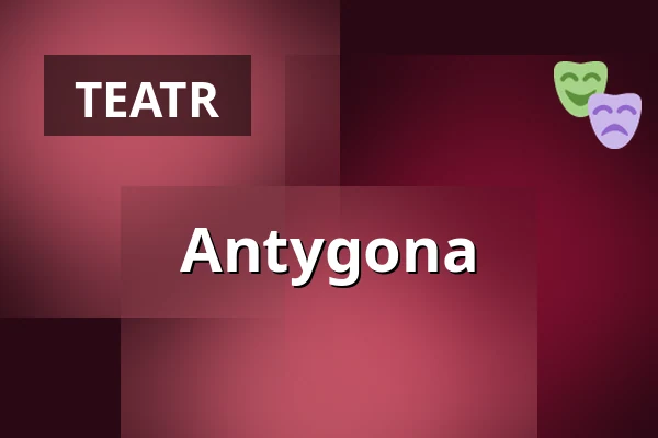 Antygona — Teatr im. J. Słowackiego, Kraków
