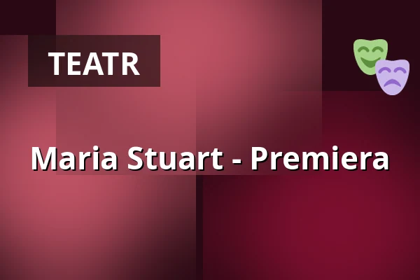 Maria Stuart - Premiera — Theater Aachen, Aachen