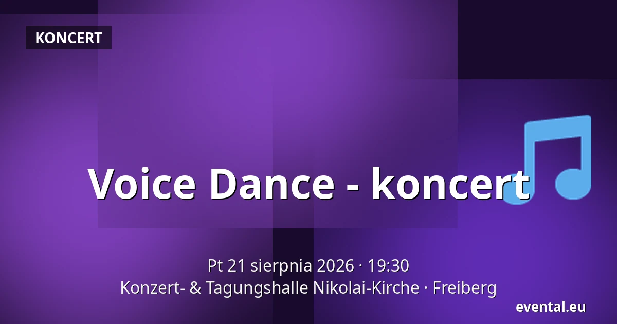 Voice Dance - koncert — Konzert- & Tagungshalle Nikolai-Kirche, Freiberg