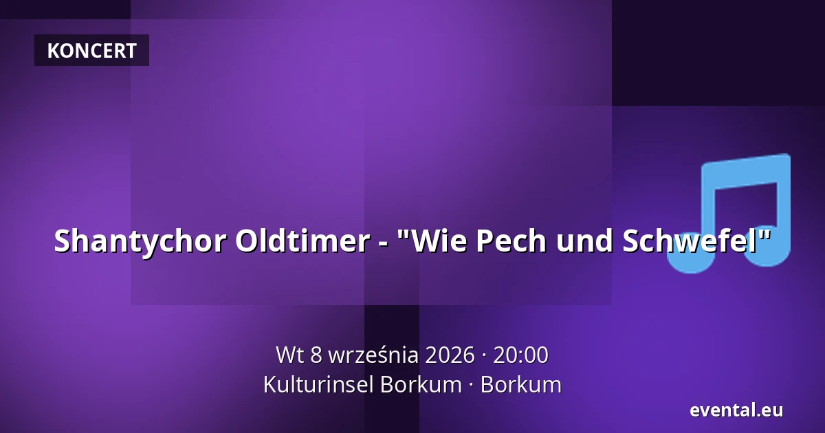 Shantychor Oldtimer - "Wie Pech und Schwefel" — Kulturinsel Borkum, Borkum
