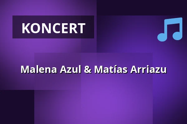 Malena Azul & Matías Arriazu — Kulturzentrum Tempel, Karlsruhe