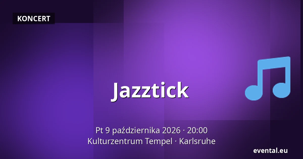 Jazztick — Kulturzentrum Tempel, Karlsruhe
