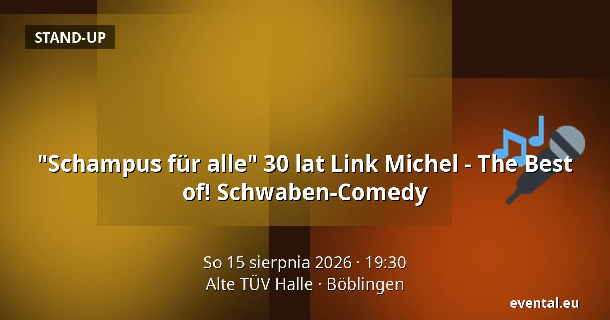 "Schampus für alle" 30 lat Link Michel - The Best of! Schwaben-Comedy — Alte TÜV Halle, Böblingen