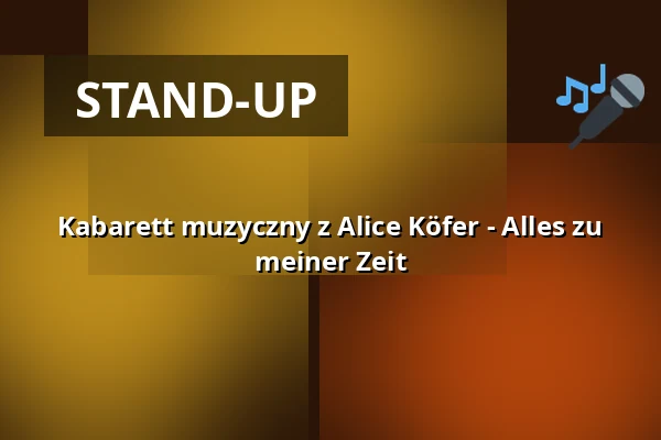 Kabarett muzyczny z Alice Köfer - Alles zu meiner Zeit — Casa De La Trova, Wendelstein