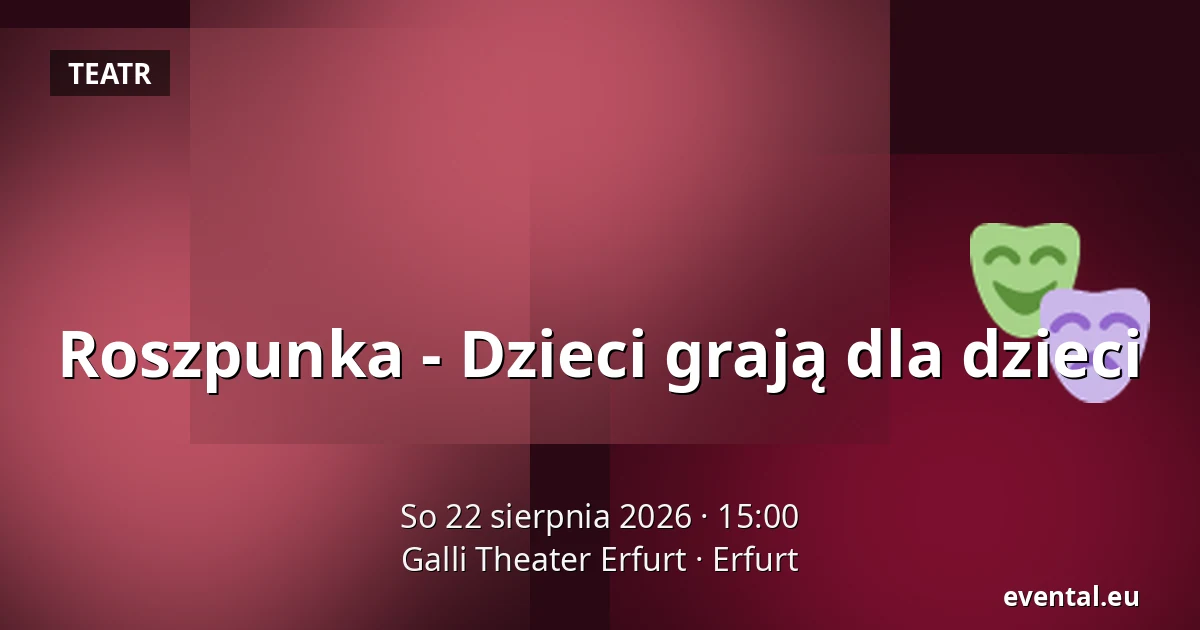 Roszpunka - Dzieci grają dla dzieci — Galli Theater Erfurt, Erfurt