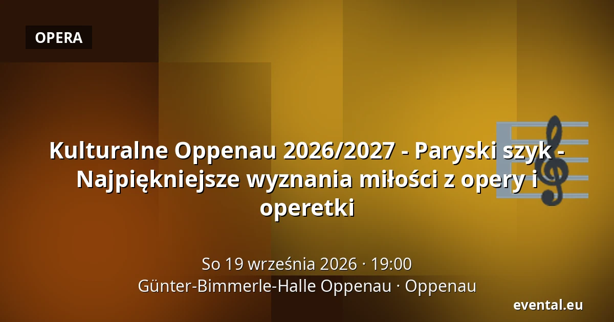 Kulturalne Oppenau 2026/2027 - Paryski szyk - Najpiękniejsze wyznania miłości z opery i operetki — Günter-Bimmerle-Halle Oppenau, Oppenau