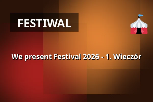 We present Festival 2026 - 1. Wieczór — LICHTHOF Theater, Hamburg