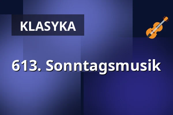 613. Sonntagsmusik — Gesellschaftshaus Magdeburg, Magdeburg