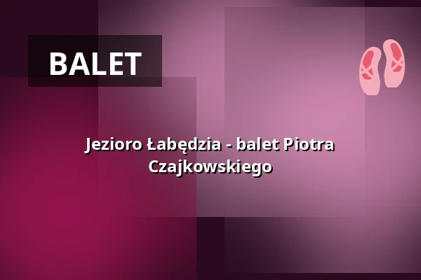 Jezioro Łabędzia - balet Piotra Czajkowskiego — Lindauer Marionettenoper, Lindau (Bodensee)