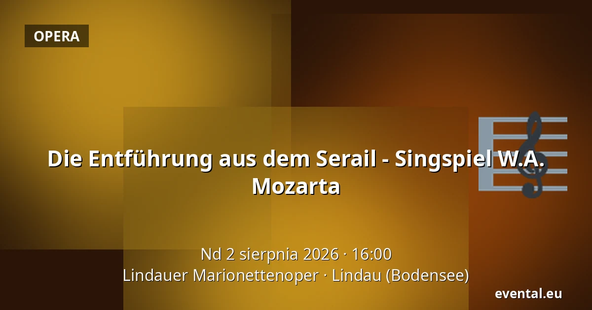 Die Entführung aus dem Serail - Singspiel W.A. Mozarta — Lindauer Marionettenoper, Lindau (Bodensee)