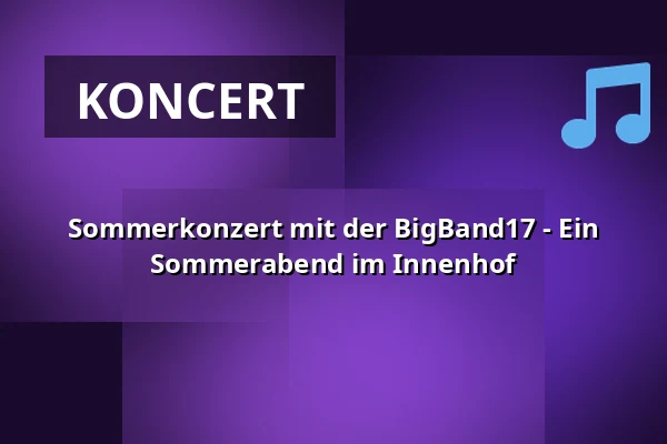 Sommerkonzert mit der BigBand17 - Ein Sommerabend im Innenhof — Kettenheimer Hof, Ladenburg