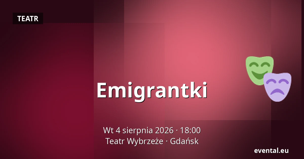 Emigrantki — Teatr Wybrzeże, Gdańsk