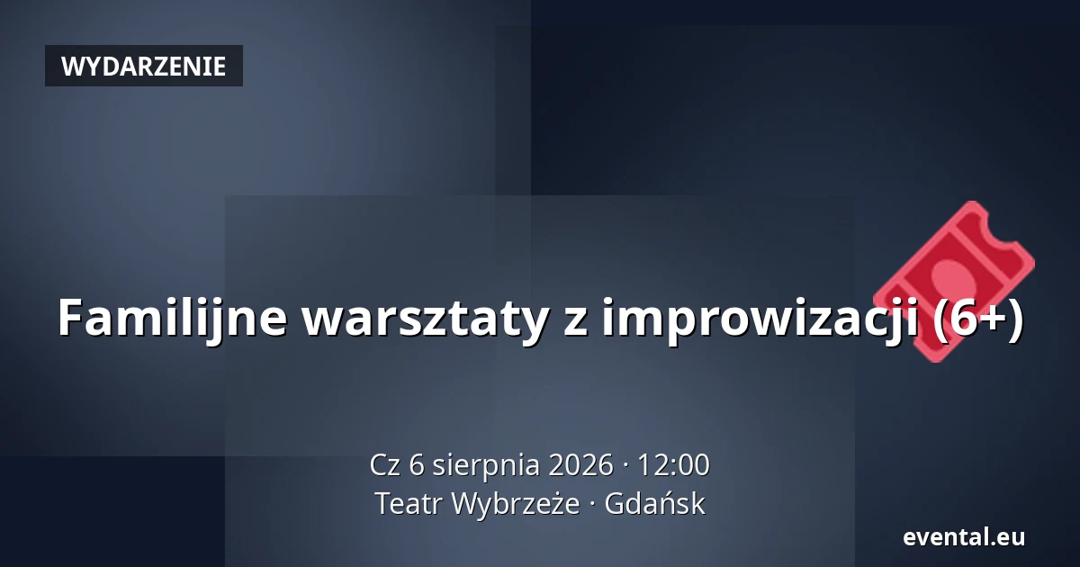 Familijne warsztaty z improwizacji (6+) — Teatr Wybrzeże, Gdańsk