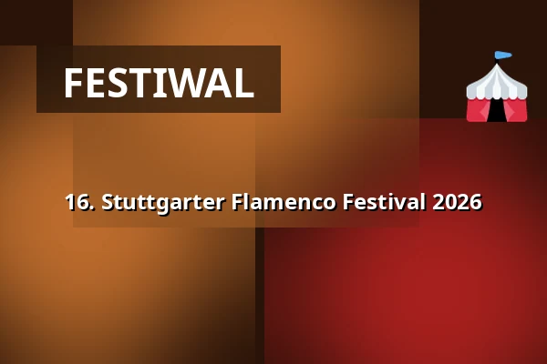 16. Stuttgarter Flamenco Festival 2026 — Theaterhaus, Stuttgart
