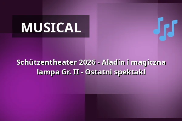 Schützentheater 2026 - Aladin i magiczna lampa Gr. II - Ostatni spektakl — Stadthalle Biberach, Biberach an der Riß