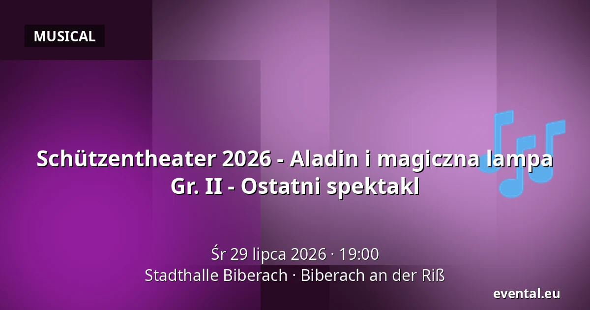 Schützentheater 2026 - Aladin i magiczna lampa Gr. II - Ostatni spektakl — Stadthalle Biberach, Biberach an der Riß