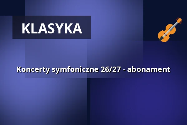 Koncerty symfoniczne 26/27 - abonament — Stadtkulturhaus Borna, Borna