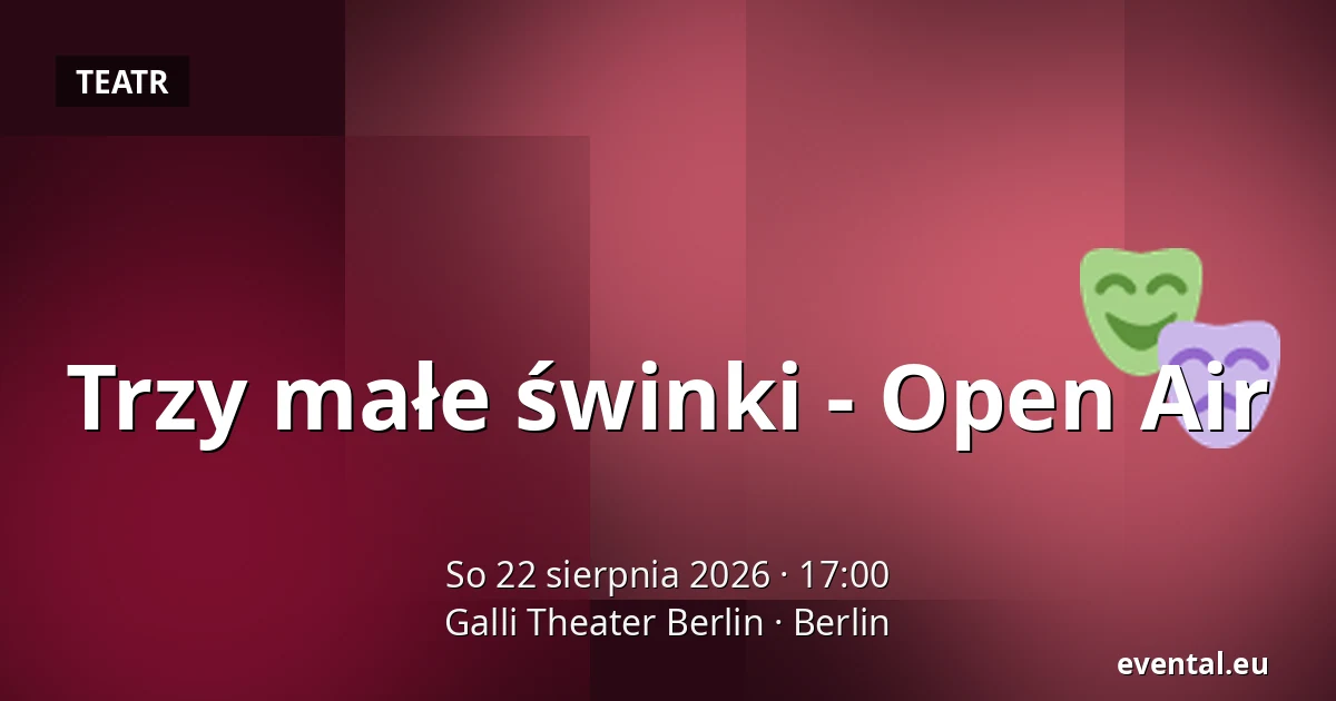 Trzy małe świnki - Open Air — Galli Theater Berlin, Berlin
