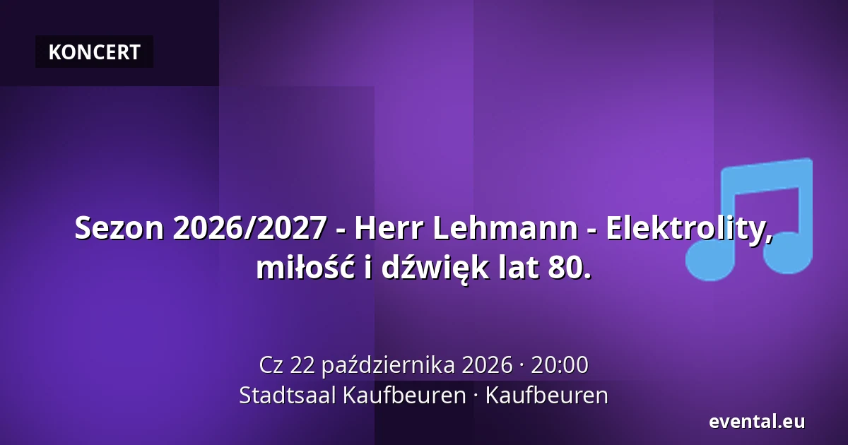 Sezon 2026/2027 - Herr Lehmann - Elektrolity, miłość i dźwięk lat 80. — Stadtsaal Kaufbeuren, Kaufbeuren