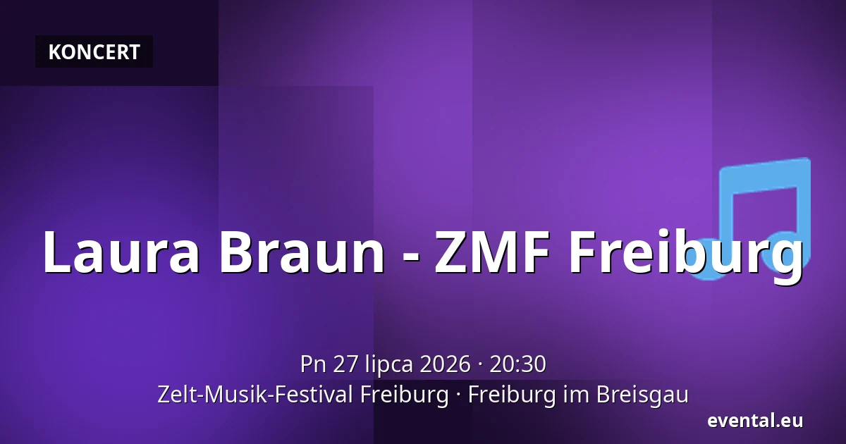 Laura Braun - ZMF Freiburg — Zelt-Musik-Festival Freiburg, Freiburg im Breisgau