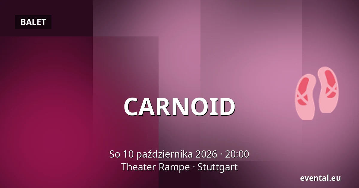 CARNOID — Theater Rampe, Stuttgart