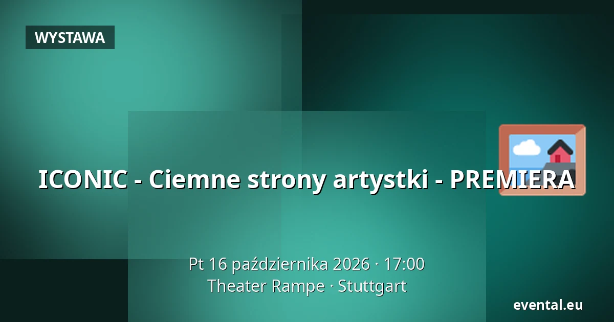 ICONIC - Ciemne strony artystki - PREMIERA — Theater Rampe, Stuttgart