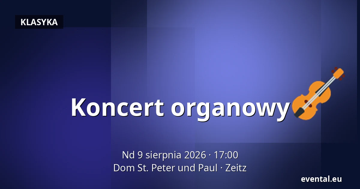 Koncert organowy — Dom St. Peter und Paul, Zeitz