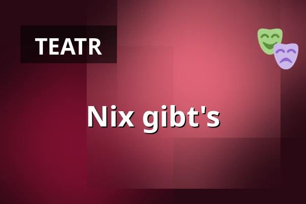 Nix gibt's — THEATER THIKWA, Berlin
