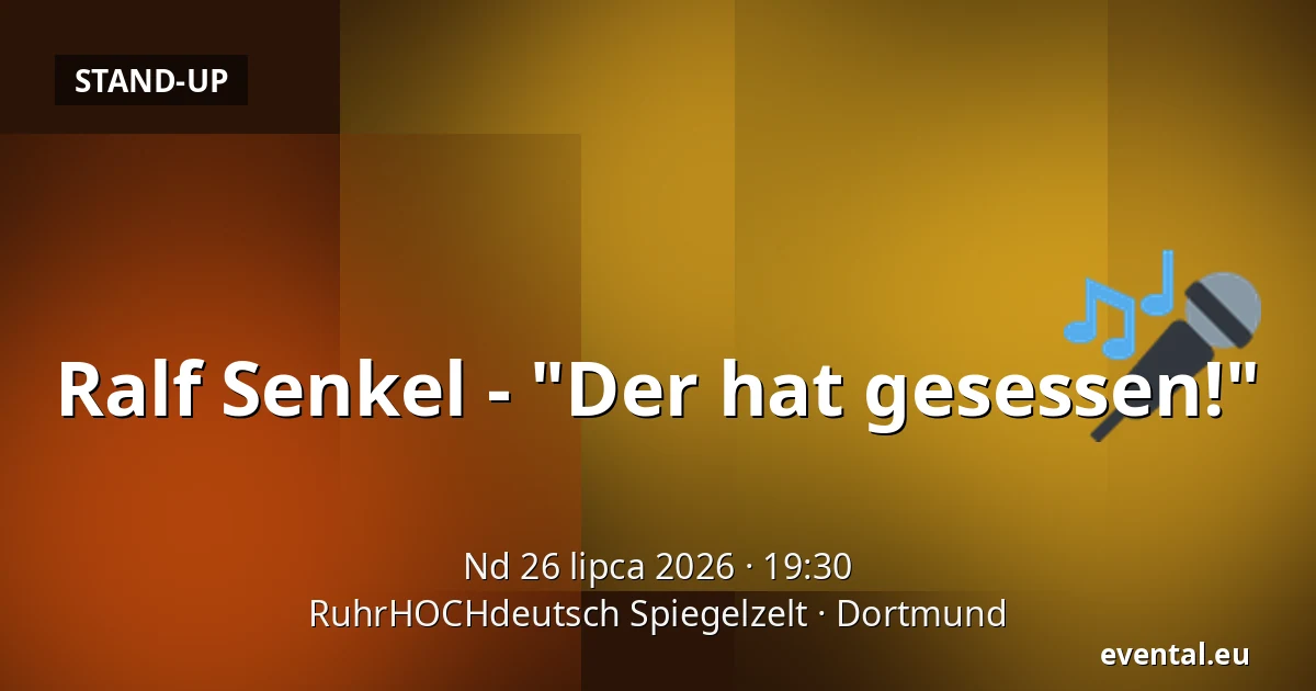 Ralf Senkel - "Der hat gesessen!" — RuhrHOCHdeutsch Spiegelzelt, Dortmund