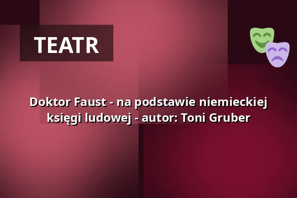 Doktor Faust - na podstawie niemieckiej księgi ludowej - autor: Toni Gruber — Lindauer Marionettenoper, Lindau (Bodensee)