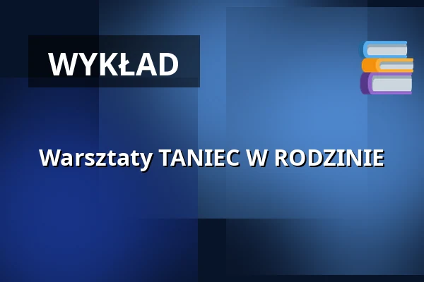Warsztaty TANIEC W RODZINIE — Teatr KTO, Kraków