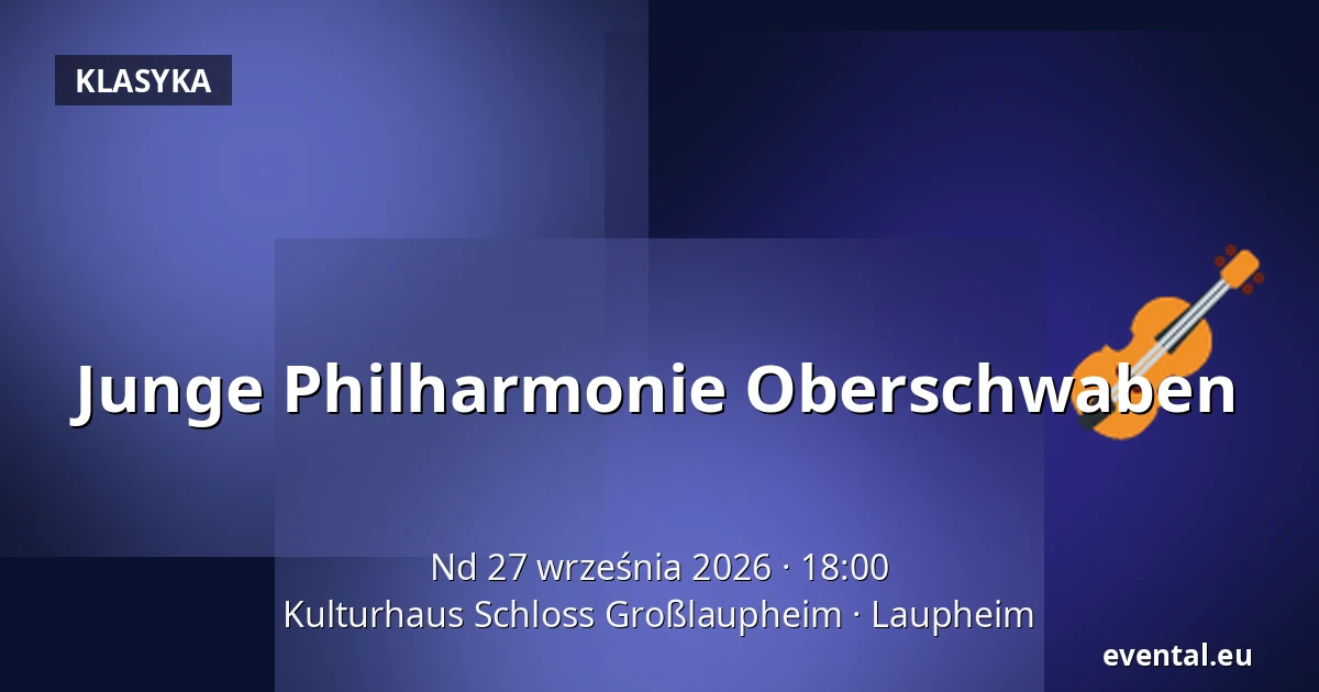 Junge Philharmonie Oberschwaben — Kulturhaus Schloss Großlaupheim, Laupheim