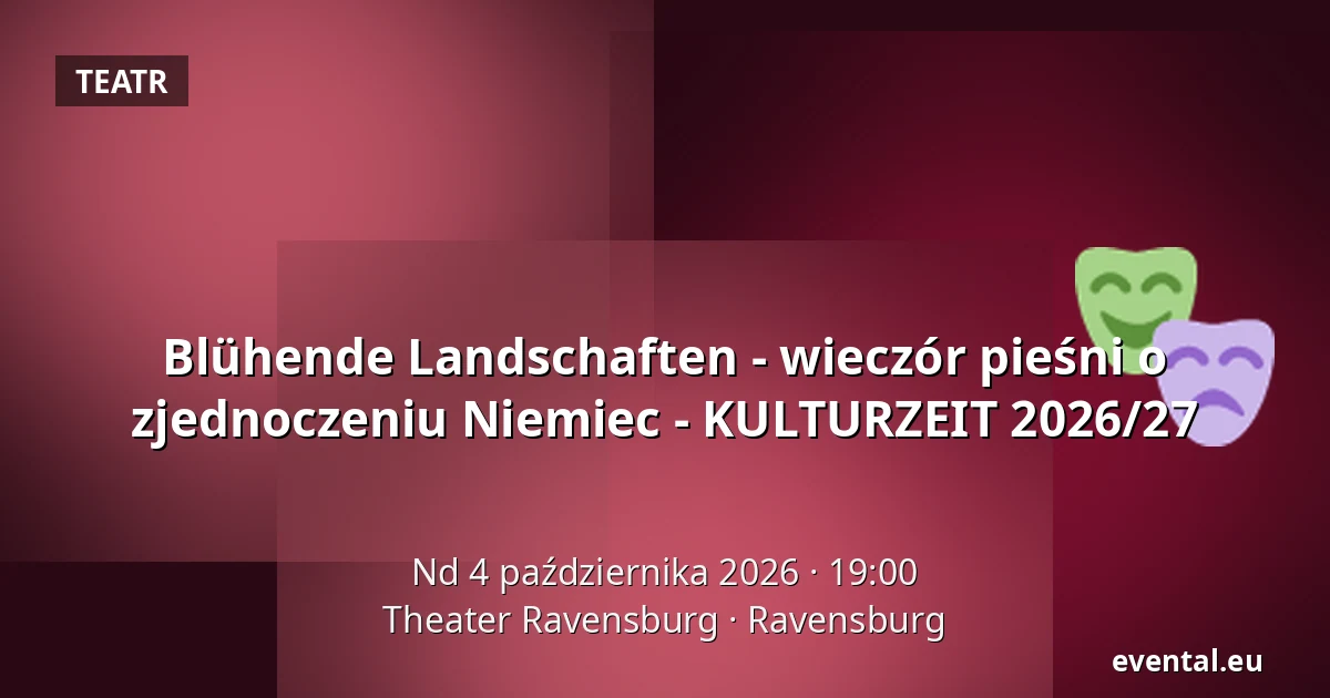 Blühende Landschaften - wieczór pieśni o zjednoczeniu Niemiec - KULTURZEIT 2026/27 — Theater Ravensburg, Ravensburg