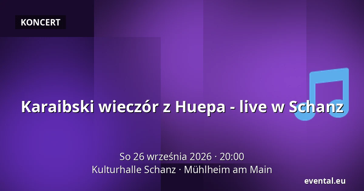 Karaibski wieczór z Huepa - live w Schanz — Kulturhalle Schanz, Mühlheim am Main