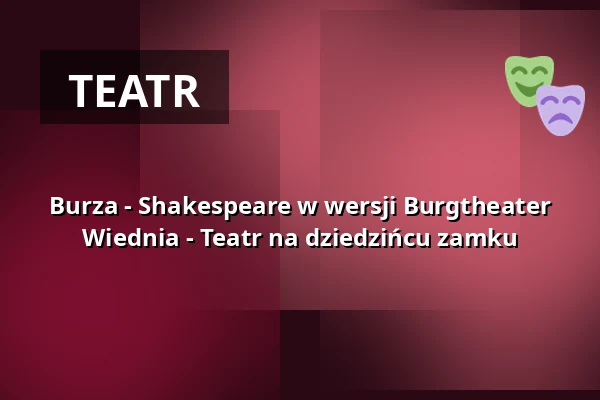 Burza - Shakespeare w wersji Burgtheater Wiednia - Teatr na dziedzińcu zamku — Jagdschloss Grunewald, Berlin