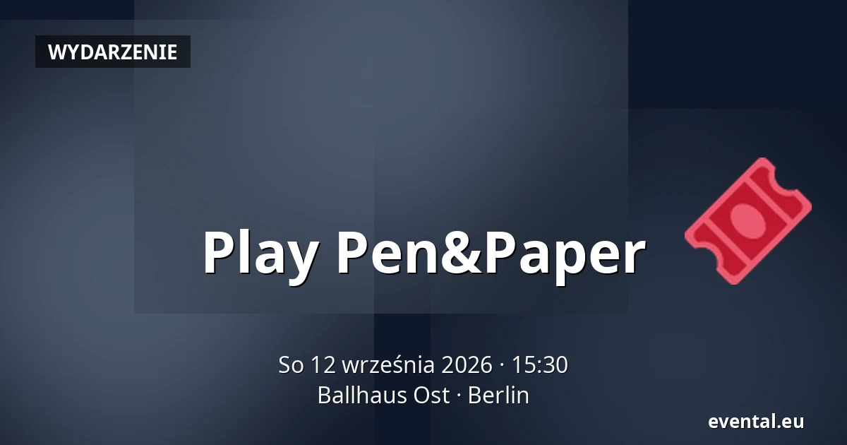 Play Pen&Paper — Ballhaus Ost, Berlin