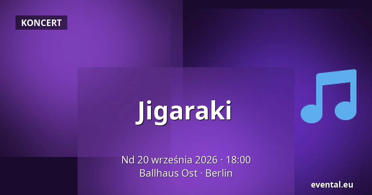 Jigaraki — Ballhaus Ost, Berlin
