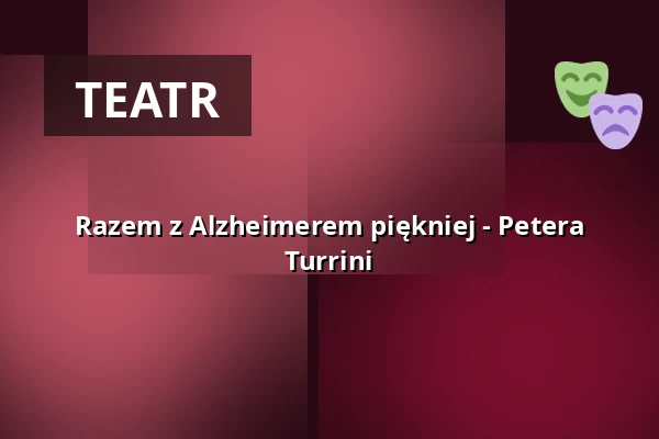 Razem z Alzheimerem piękniej - Petera Turrini — Kulturhaus Frankfurt, Frankfurt nad Menem