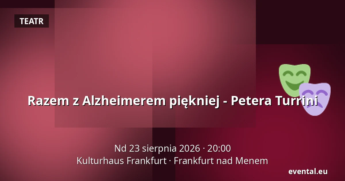 Razem z Alzheimerem piękniej - Petera Turrini — Kulturhaus Frankfurt, Frankfurt nad Menem